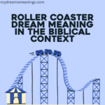 Roller Coaster Dream Meaning in the Biblical Context